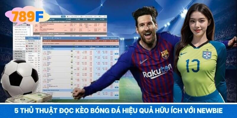 5 thủ thuật đọc kèo bóng đá hiệu quả hữu ích với newbie