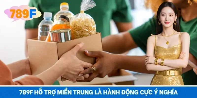 789F hỗ trợ miền trung là hành động cực ý nghĩa 789F hỗ trợ miền trung là hành động cực ý nghĩa
