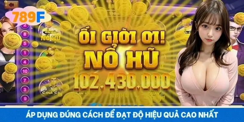 Áp dụng đúng cách để đạt độ hiệu quả cao nhất