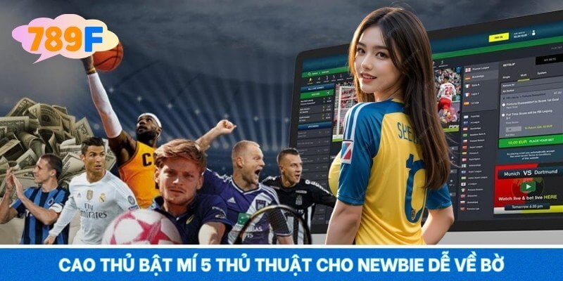 Cao thủ bật mí 5 thủ thuật cho newbie dễ về bờ