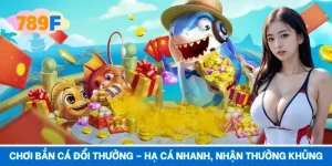 Chơi Bắn Cá Đổi Thưởng – Hạ Cá Nhanh, Nhận Thưởng Khủng