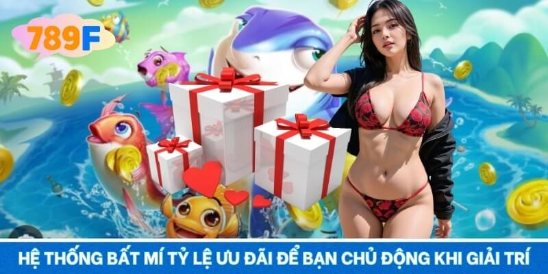 Hệ thống bất mí tỷ lệ ưu đãi để bạn chủ động khi giải trí