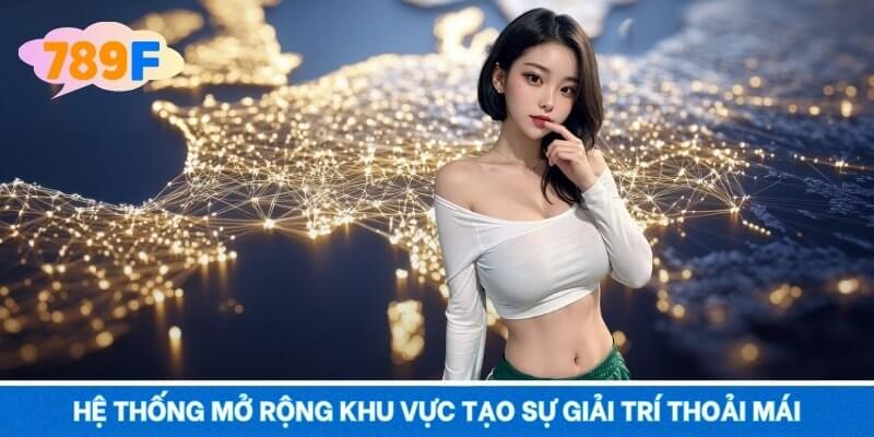 Hệ thống mở rộng khu vực tạo sự giải trí thoải mái