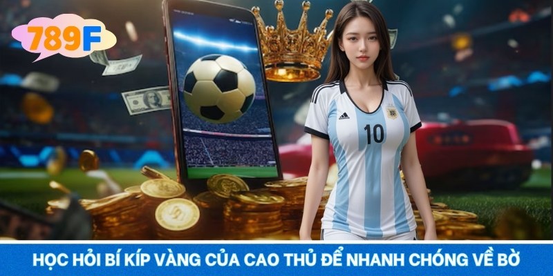 Học hỏi bí kíp vàng của cao thủ để nhanh chóng về bờ