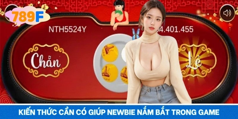Kiến thức cần có giúp newbie nắm bắt trong game