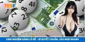 Kinh Nghiệm Đánh Lô Đề – Bí Quyết Chuẩn, Vào Nhịp Nhanh