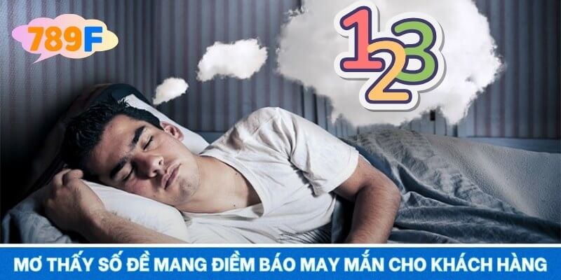 Mơ thấy số đề mang điềm báo may mắn cho khách hàng