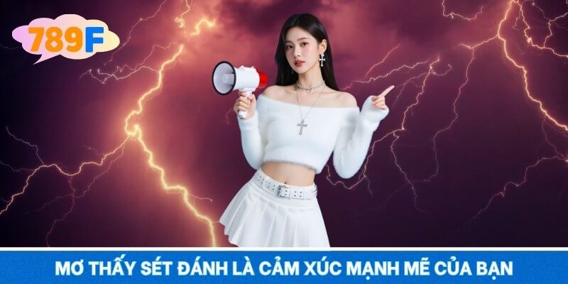 Mơ thấy sét đánh là cảm xúc mạnh mẽ của bạn