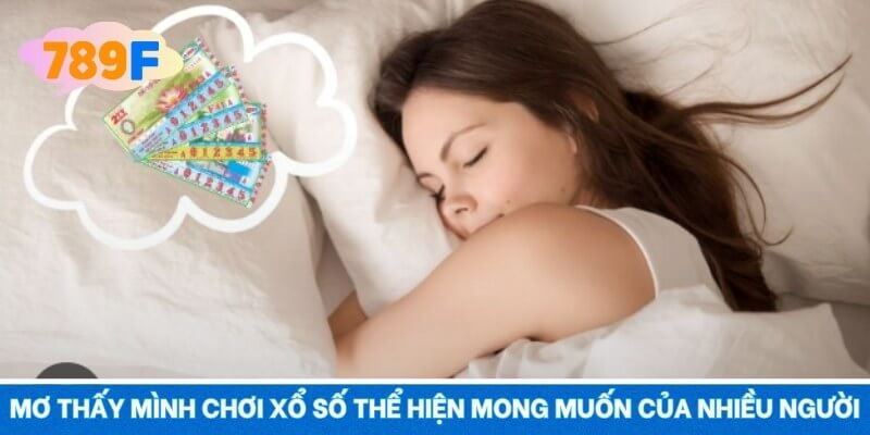 Mơ thấy mình chơi xổ số thể hiện mong muốn của nhiều người