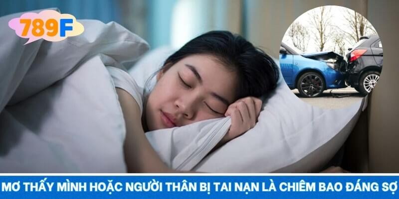 Mơ thấy mình hoặc người thân bị tai nạn là chiêm bao đáng sợ