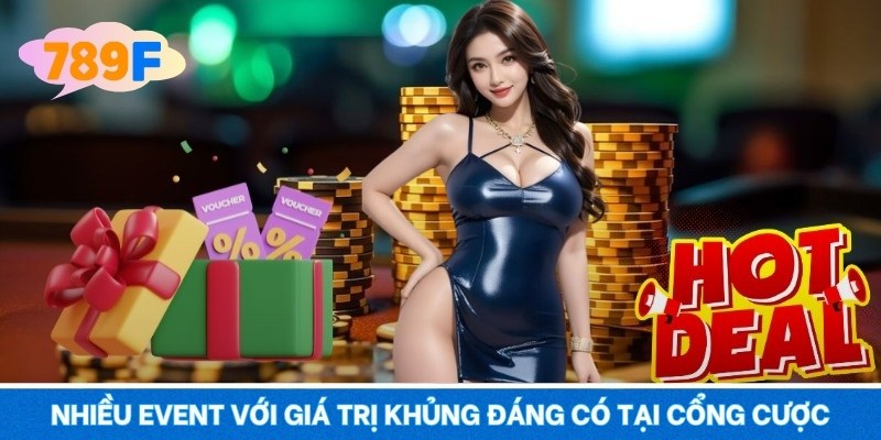 Nhiều event với giá trị khủng đáng có tại cổng cược