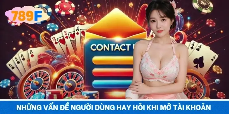 Những vấn đề người dùng hay hỏi khi mở tài khoản 