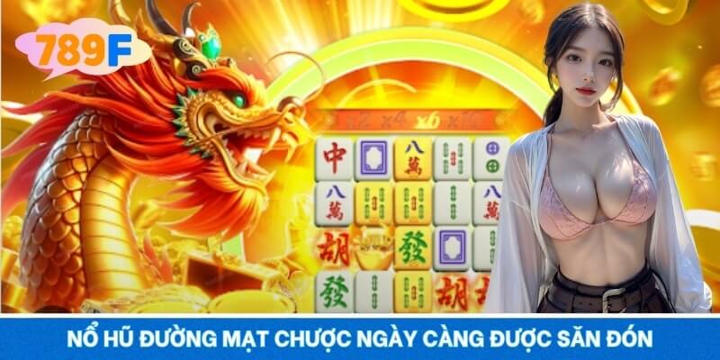 Nổ hũ đường mạt chược ngày càng được săn đón Nổ hũ đường mạt chược ngày càng được săn đón