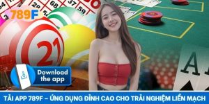 Tải App 789F – Ứng Dụng Đỉnh Cao Cho Trải Nghiệm Liền Mạch
