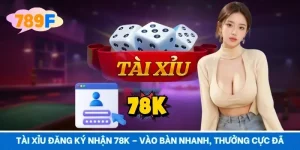 Tài Xỉu Đăng Ký Nhận 78K – Vào Bàn Nhanh, Thưởng Cực Đã