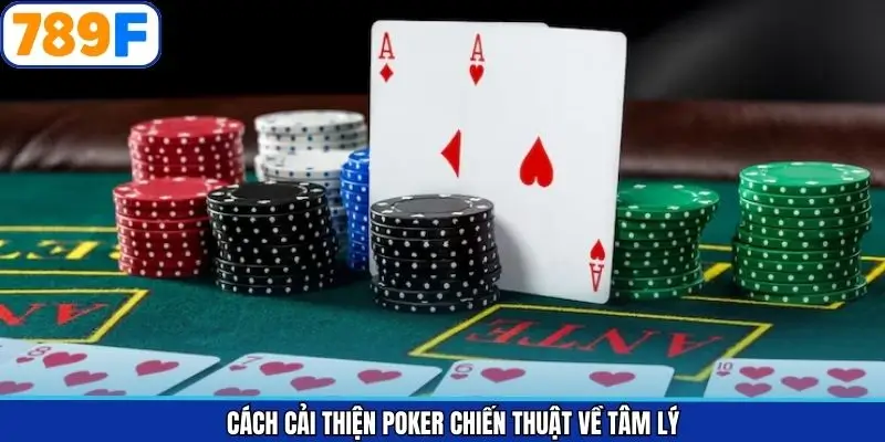 Cách cải thiện poker chiến thuật về tâm lý Cách cải thiện poker chiến thuật về tâm lý