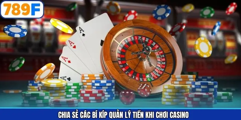 Chia sẻ các bí kíp quản lý tiền khi chơi casino