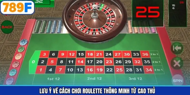 Lưu ý về cách chơi Roulette thông minh từ cao thủ