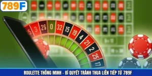 Roulette Thông Minh - Bí Quyết Tránh Thua Liên Tiếp Từ 789F